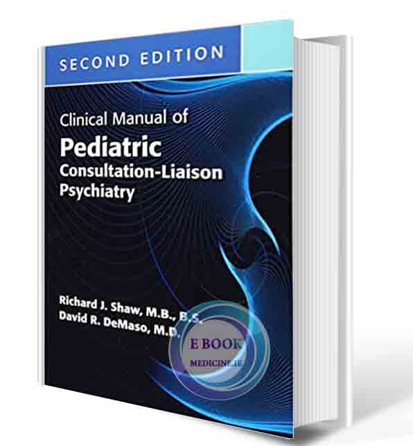 دانلود کتاب Clinical Manual of Pediatric Consultation-Liason Psychiatry 2nd Edition 2019 (ORIGINAL PDF)